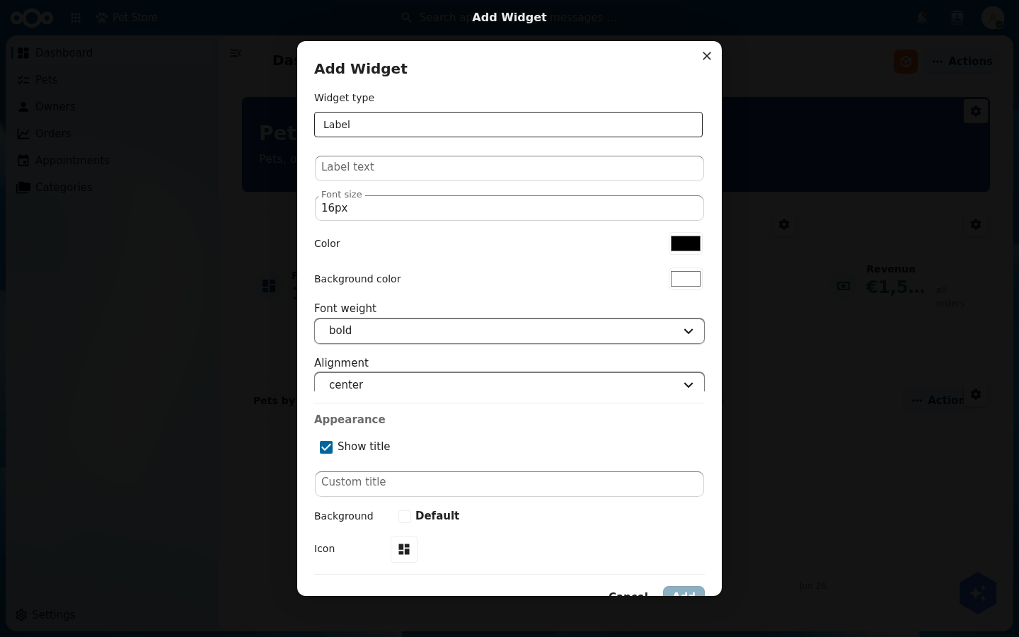 The Add Widget modal with a Widget type selector set to Label, type-specific fields (Label text, Font size, Color, Background color, Font weight, Alignment), and an Appearance section with Show title, Custom title, Background and Icon